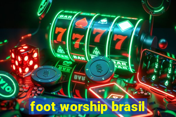 foot worship brasil